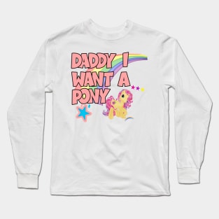 Daddy I Want A Pony Long Sleeve T-Shirt